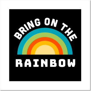 Bring on the Rainbow Posters and Art